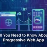 All You Need to Know About Progressive Web App
