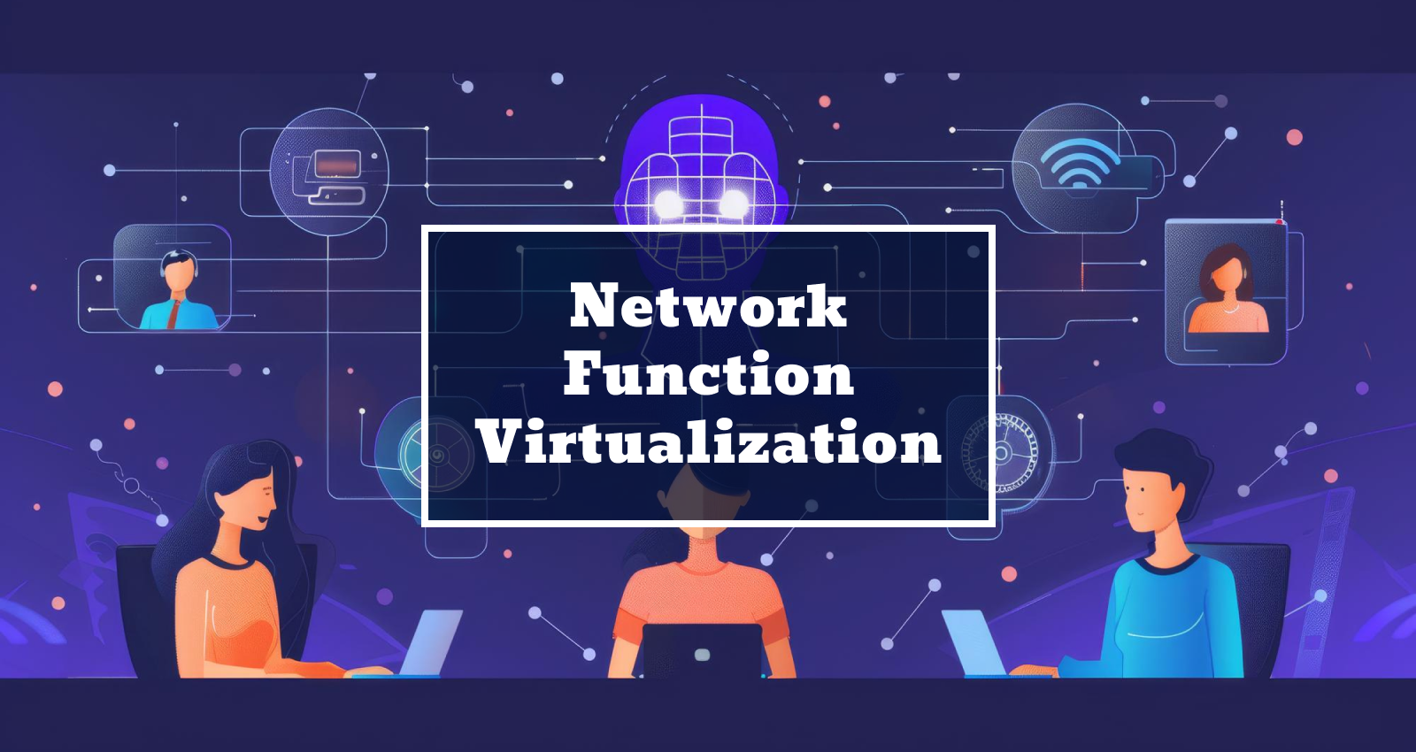 Network Function Virtualization: A detailed Guide